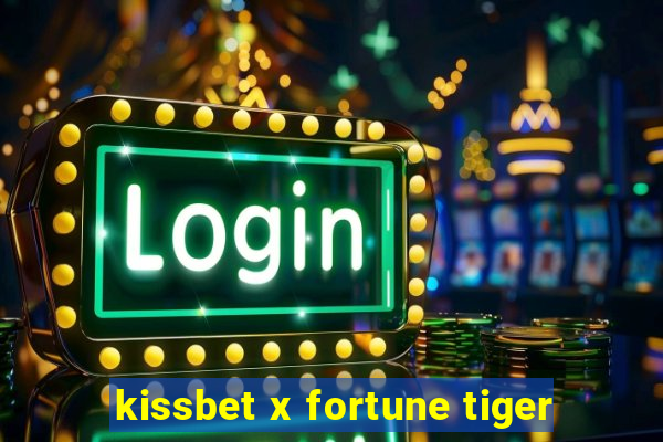 kissbet x fortune tiger